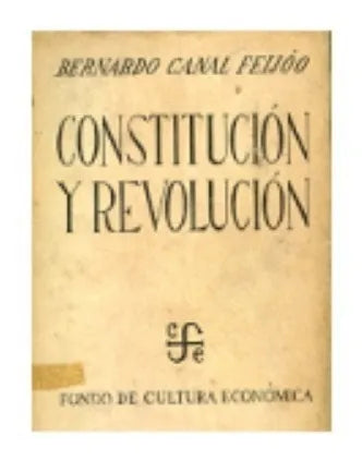 Libro usado en venta: Constitucion y revolucion de Bernardo Canal Feijoo; editorial Fondo de Cultura Economica impreso en 1955 envios a todo el mundo.1