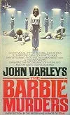 Libro usado en venta: The barbie murders de John Varley; editorial Berkley impreso en 1980 realizamos envios a todo el mundo.1