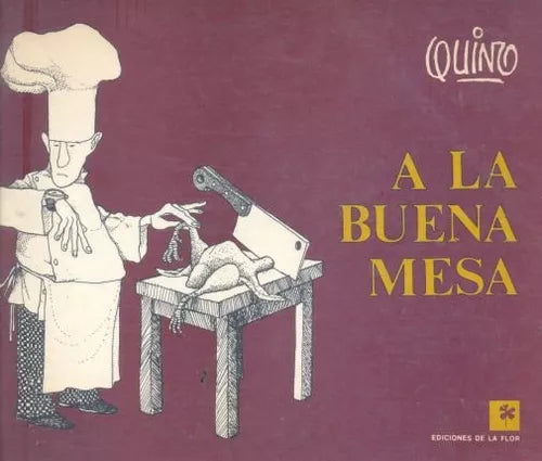 Libro usado en venta: A la buena mesa de Quino; editorial Ediciones de la Flor impreso en 1987 realizamos envios a todo el mundo.1