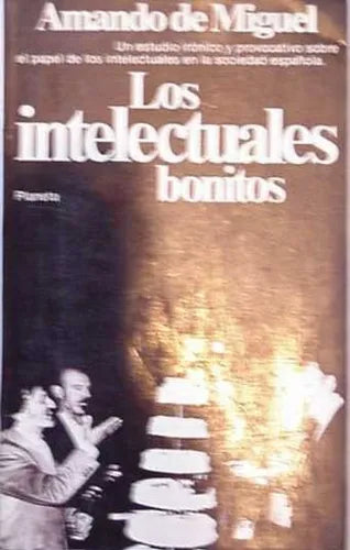 Libro usado en venta: Los intelectuales bonitos de Amando de Miguel; editorial Planeta impreso en 1980 realizamos envios a todo el mundo.1