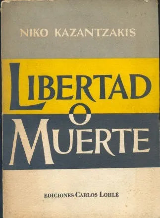 Libro usado en venta: Libertad o muerte de Niko Kazantzakis; editorial Carlos Lohle impreso en 1957 realizamos envios a todo el mundo.1