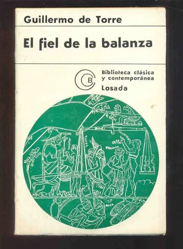 Libro usado en venta: El fiel de la balanza de Guillermo de Torre; editorial Losada impreso en 1970 realizamos envios a todo el mundo.1