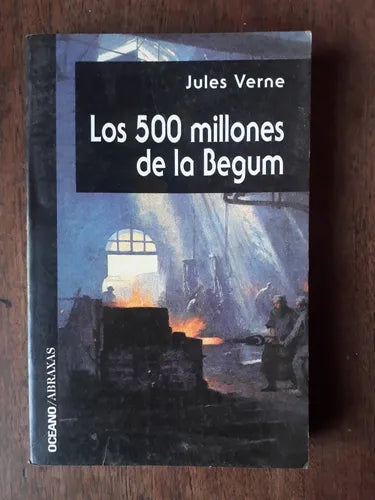 Libro usado en venta: Los 500 millones de la Begum de Julio Verne (Jules Verne); editorial Oceano impreso en 2002 realizamos envios a todo el mundo.1