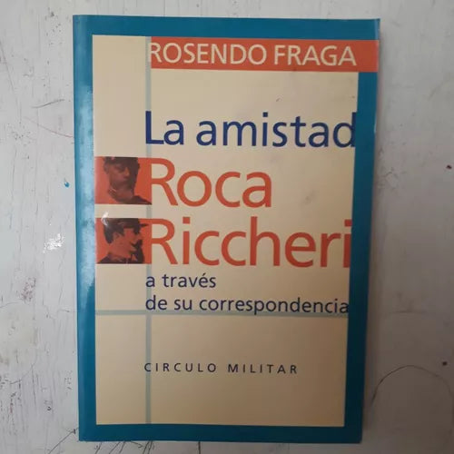 Libro usado en venta: La amistad Roca-Riccheri a traves de su correspondencia de Rosendo Fraga; editorial Circulo Militar impreso en 1996.1