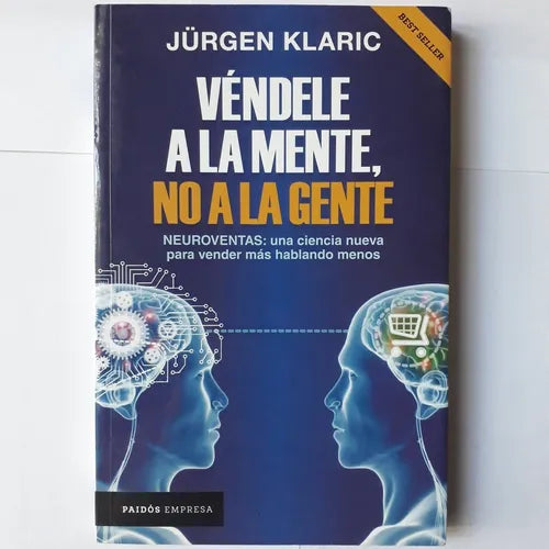 Libro usado en venta: Vendele a la mente, no a la gente de Jürgen Klaric; editorial Paidos impreso en 2016 realizamos envios a todo el mundo.1