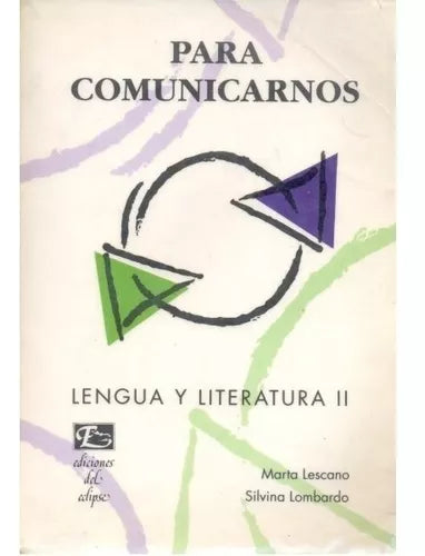 Libro usado en venta: Para comunicarnos: Lengua y Literatura II de Marta Lescano - Silvina Lombardo; editorial Del Eclipse impreso en 1996.1