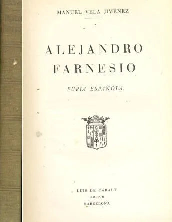 Libro usado en venta: Alejandro Farnesio, Furia Espa?ola de Manuel Vela Jimenez; editorial Luis de Caralt impreso en 1944 envios a todo el mundo.1