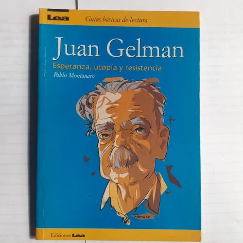 Libro usado en venta: Juan Gelman - Esperanza, utopia y resistencia de Pablo Montanaro; editorial Lea impreso en 2006 envios a todo el mundo.1
