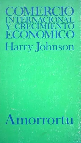 Libro usado en venta: Comercio internacional y crecimiento economico de Harry Johnson; editorial Amorrortu impreso en 1967 envios a todo el mundo.1
