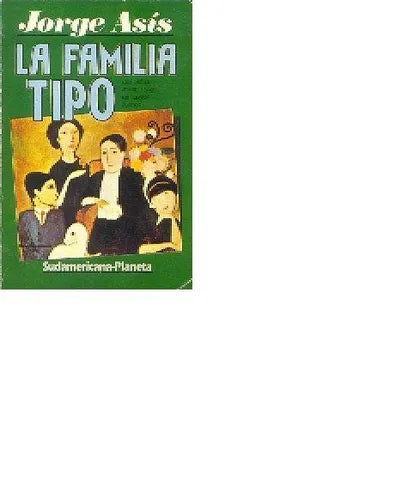 Libro usado en venta: La familia tipo de Jorge Asis; editorial Sudamericana - Planeta impreso en 1984 realizamos envios a todo el mundo.1