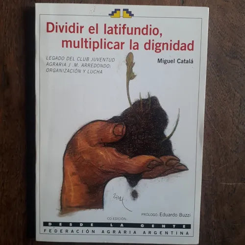 Libro usado en venta: Dividir el latifundio, multiplicar la dignidad de Miguel Catala; editorial Desde la gente realizamos envios a todo el mundo.1