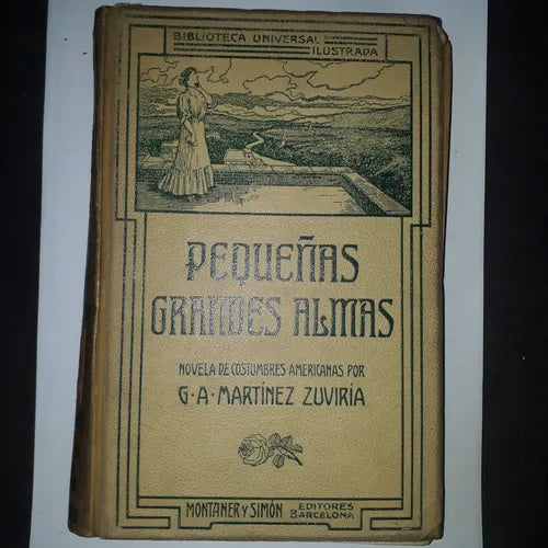Libro usado en venta: Peque?as grandes almas de Hugo Wast (G. A. Martinez Zuviria); editorial Montaner y Simon impreso en 1907 envios a todo el mundo.1