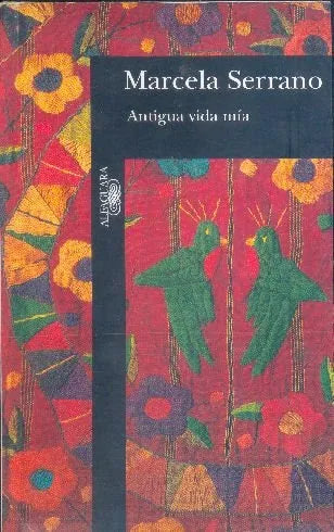 Libro usado en venta: Antigua vida mia de Marcela Serrano; editorial Alfaguara impreso en 1995 realizamos envios a todo el mundo.1