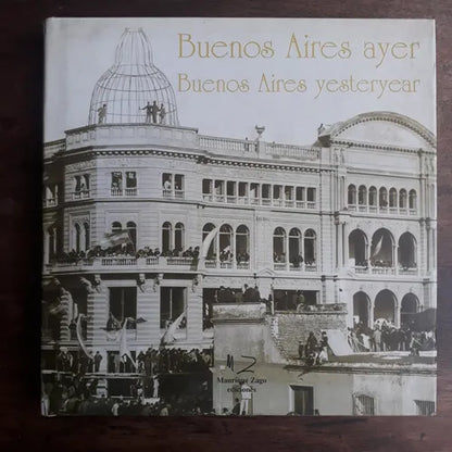 Libro usado en venta: Buenos Aires ayer - Buenos Aires yesteryear; editorial Manrique Zago impreso en 1994 realizamos envios a todo el mundo.1