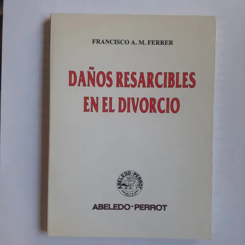 Libro usado en venta: Da?os resarcibles en el divorcio de Francisco A. M. Ferrer; editorial Abeledo - Perrot impreso en 1997 envios a todo el mundo.1