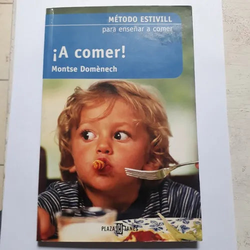 Libro usado en venta: ?A comer! - Metodo Estivill para ense?ar a comer de Montse Domenech; editorial Plaza & Janes impreso en 2004.1