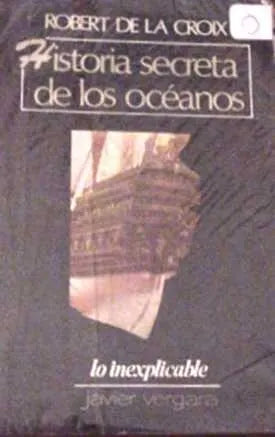 Libro usado en venta: Historia secreta de los oceanos de Robert de la Croix; editorial Javier Vergara impreso en 1978 envios a todo el mundo.1