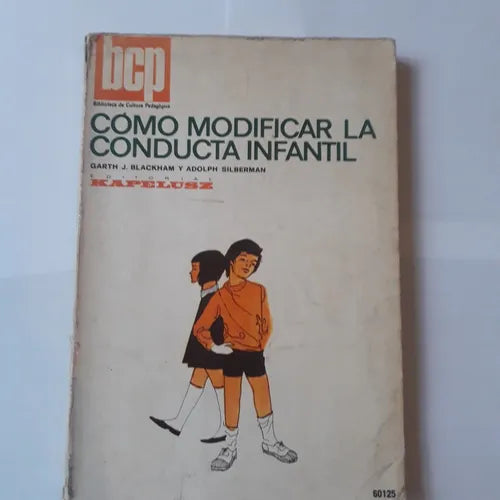 Libro usado en venta: Como modificar la conducta infantil de Garth J. Blackham - Adolph Silberman; editorial Kapelusz impreso en 1973.1
