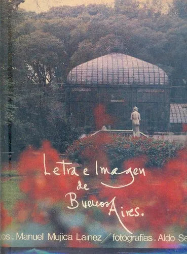 Libro usado en venta: Letra e imagen de Buenos Aires de Manuel Mujica Lainez - Aldo Sessa; editorial Libreria La Ciudad impreso en 1977.1