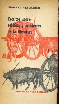 Libro usado en venta: Escritos sobre estetica y problemas de la literatura de Juan Bautista Alberdi; editorial La Rosa Blindada impreso en 1965.1