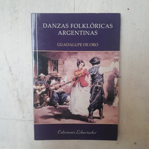Libro usado en venta: Danzas flokloricas argentinas de Guadalupe De Oro; editorial Libertador impreso en 2008 realizamos envios a todo el mundo.1