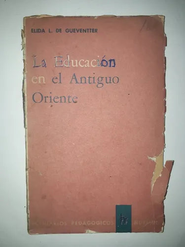 Libro usado en venta: La educacion en el Antiguo Oriente de Elida L. De Gueventer; editorial Huemul impreso en 1964 realizamos envios a todo el mundo.1