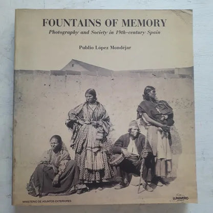 Libro usado en venta: Fountains of memory - Photography and society in 19th-Century Spain de Publio Lopez Mondejar (Textos); editorial Lunwerg 1.1