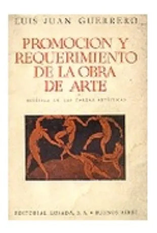 Libro usado en venta: Promocion y requerimiento de la obra de arte de Juan Luis Guerrero; editorial Losada impreso en 1967 envios a todo el mundo.1