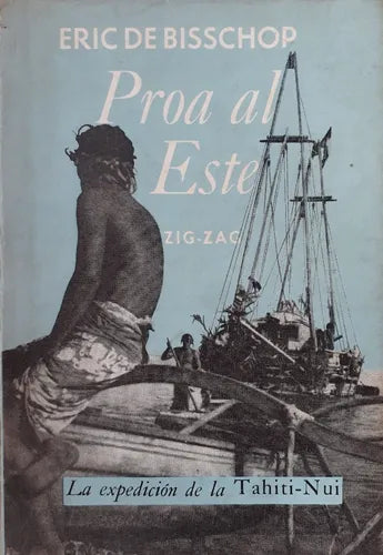 Libro usado en venta: Proa al Este de Eric de Bissichop; editorial Zig - Zag impreso en 1958 realizamos envios a todo el mundo.1