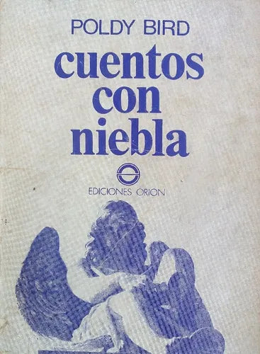 Libro usado en venta: Cuentos con niebla de Poldy Bird; editorial Orion impreso en 1973 realizamos envios a todo el mundo.1