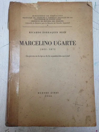 Libro usado en venta: Marcelino Ugarte 1822-1872 de Ricardo Zorraquin Becu; editorial Buenos Aires impreso en 1954 realizamos envios a todo el mundo.1