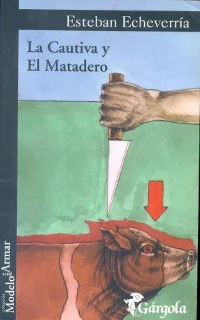 Libro usado en venta: La cautiva y El matadero de Esteban Echeverria; editorial Gargola impreso en 2010 realizamos envios a todo el mundo.1