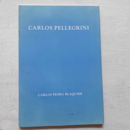 Libro usado en venta: Carlos Pellegrini de Carlos Pedro Blaquier; impreso en 2005 realizamos envios a todo el mundo.1