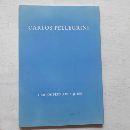 Libro usado en venta: Carlos Pellegrini de Carlos Pedro Blaquier; impreso en 2005 realizamos envios a todo el mundo.1
