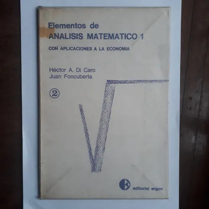 Libro usado en venta: Elementos de analisis matematico 1 - Con aplicaciones a la economia de Hector Di Caro - Juan Foncuberta; Ergon impreso en 19701.1