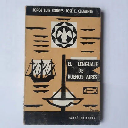 Libro usado en venta: El lenguaje de Buenos Aires de Jorge Luis Borges - Jose E. Clemente; editorial Emece impreso en 1968 envios a todo el mundo.1