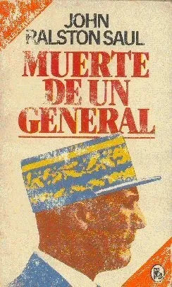 Libro usado en venta: Muerte de un general de John Ralston Saul; editorial Bruguera impreso en 1982 realizamos envios a todo el mundo.1