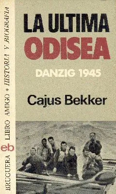 Libro usado en venta: La ultima odisea - Danzig 1945 de Cajus Bekker; editorial Bruguera impreso en 1976 realizamos envios a todo el mundo.1