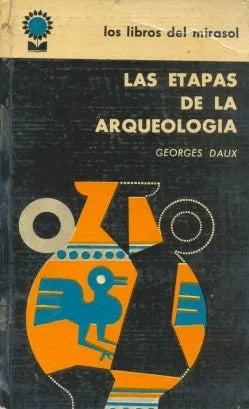 Libro usado en venta: Las etapas de la arqueologia (Tapa dura) de Georges Daux; editorial Fabril impreso en 1962 realizamos envios a todo el mundo.1