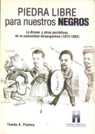 Libro usado en venta: Piedra Libre para nuestros negros de Tomas Platero; editorial Instituto historico de la ciudad de buenos aires impreso en 2004.1