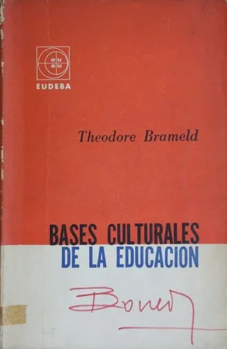 Libro usado en venta: Bases culturales de la educacion de Theodore Brameld; editorial Eudeba impreso en 1964 realizamos envios a todo el mundo.1