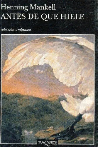 Libro usado en venta: Antes de que hiele de Henning Mankell; editorial Tusquets impreso en 2006 realizamos envios a todo el mundo.1