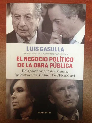 Libro usado en venta: El negocio politico de la obra publica de Luis Gasulla; editorial Sudamericana impreso en 2017 realizamos envios a todo el mundo.1