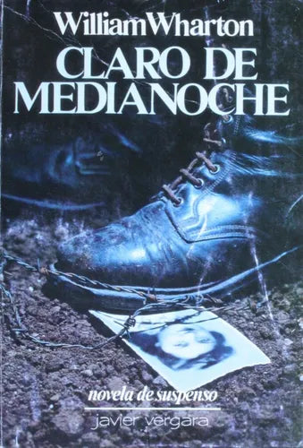 Libro usado en venta: Claro de medianoche de Wllliam Wharton; editorial Javier Vergara impreso en 1983 realizamos envios a todo el mundo.1
