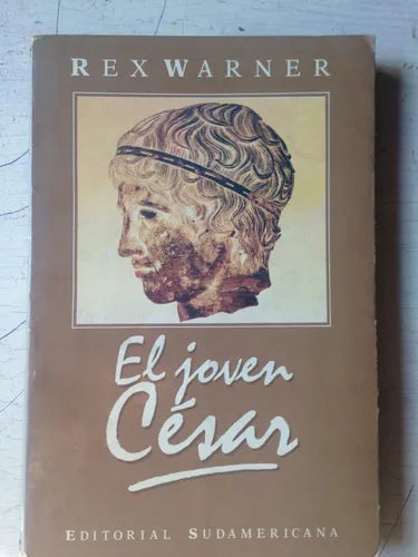 Libro usado en venta: El joven Cesar de Rex Warner; editorial Sudamericana impreso en 1990 realizamos envios a todo el mundo.1