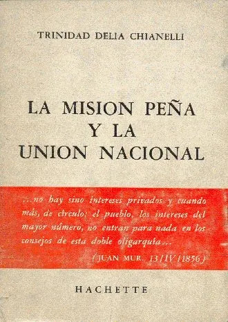 Libro usado en venta: La mision pe?a y la union nacional de Trinidad Delia Chianelli; editorial Hachette impreso en 1971 envios a todo el mundo.1
