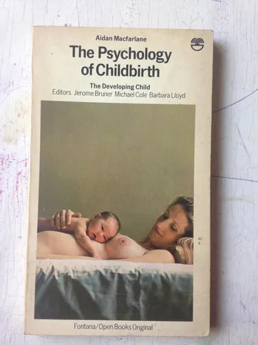 Libro usado en venta: The psychology of childbirth de Aidan Macfarlane; editorial Fontana/Open Books impreso en 1980 realizamos envios a todo el mundo.1