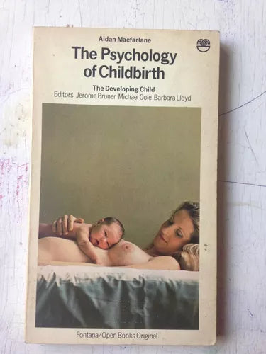 Libro usado en venta: The psychology of childbirth de Aidan Macfarlane; editorial Fontana/Open Books impreso en 1980 realizamos envios a todo el mundo.1