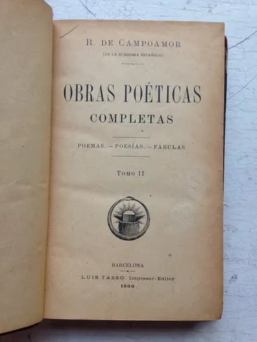 Libro usado en venta: Obras poeticas completas (Solo Tomo 2) de R. de Campoamor; editorial Luis Tasso impreso en 1900 envios a todo el mundo.1