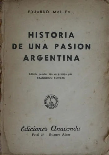 Libro usado en venta: Historia de una pasion argentina de Eduardo Mallea; editorial Anaconda impreso en 1938 realizamos envios a todo el mundo.1